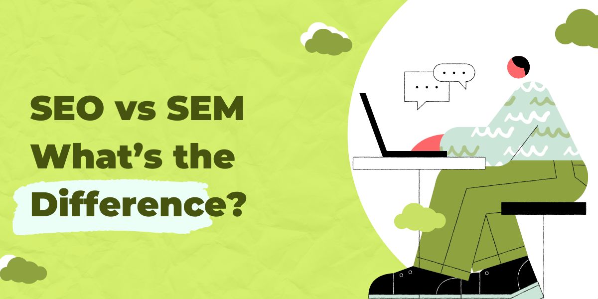 SEO vs. SEM: What's The Difference?